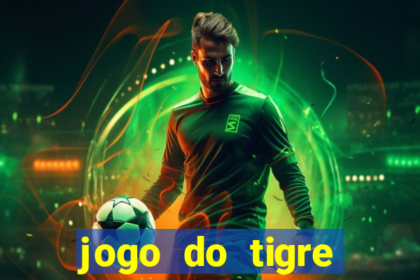 jogo do tigre plataforma chinesa